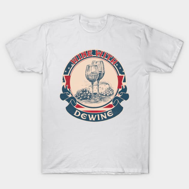 Wine With Dewine T-Shirt by Yesenia Caskey Store